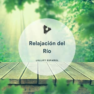 Relajación del Río - Lullify Español