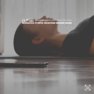 Gorgeous Stress-Relieving Brown Noise - Brown Noise