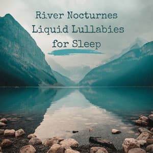 River Nocturnes: Liquid Lullabies for Sleep - River Dreams Catalog
