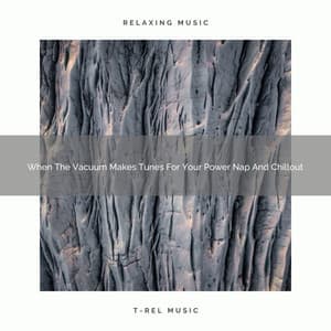 2021 New: When The Vacuum Makes Tunes For Your Power Nap And Chillout - White Noise for Sleeping