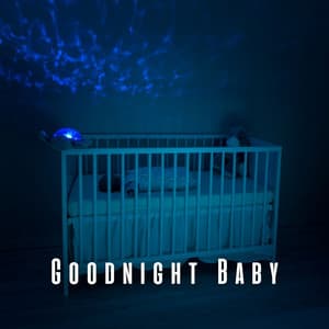 Goodnight Baby: A Chill Music Serenade - CVXI