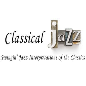 Classical Jazz: Swingin' Jazz Interpretations of the Classics - David Hazeltine
