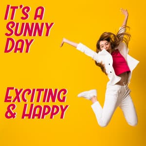 It's a Sunny Day – Exciting & Happy Life - Best Space Music