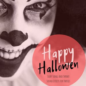 Happy Hallowen: Scary Songs and Spooky Sound Effects for Parties - Halloween Masters