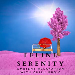 Feline Serenity: Ambient Relaxation with Chill Music - Calming Chords