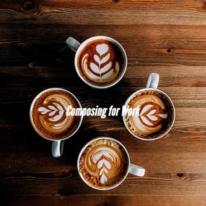Composing for Work - Coffee Shop Playlist