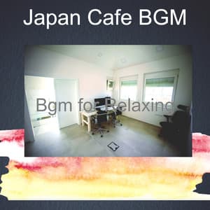 Bgm for Relaxing - Japan Cafe BGM