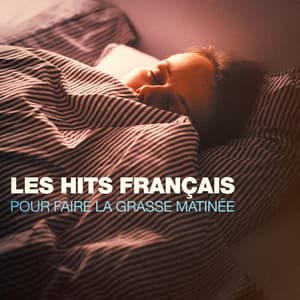 Les hits français pour faire la grasse matinée - 50 Tubes Au Top