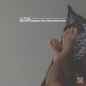 Beautiful Ambient for Stress Reduction - Best Relaxing Music