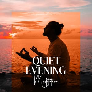 Quiet Evening Meditation: Calming Meditation Practice Before Sleep - Relaxation And Meditation