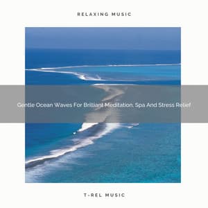 Gentle Ocean Waves For Brilliant Meditation, Spa And Stress Relief - Sanctuary Of Relax
