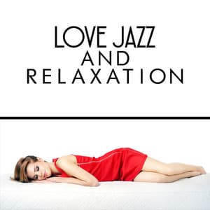 Love Jazz and Relaxation - Sounds of Love and Relaxation Music