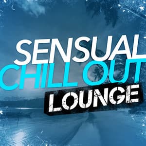 Sensual Chill out Lounge - The Best Of Chill Out Lounge