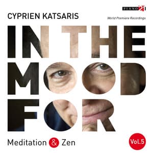 In the Mood for Meditation & Zen, Vol. 5: Händel, Gluck, Beethoven, Liszt, Grieg, Debussy... - Cyprien Katsaris