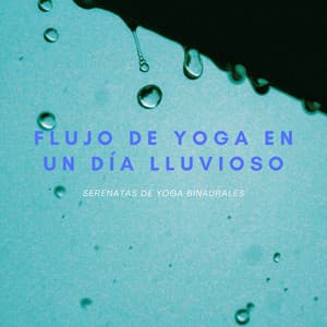 Flujo De Yoga En Un Día Lluvioso: Serenatas De Yoga Binaurales - Inkognitone