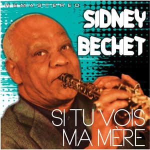 Si tu vois ma mère - Sidney Bechet