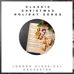 Classic Christmas Holiday Songs - London Classical Orchestra