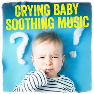Crying Baby Soothing Music - Smart Baby Lullabies