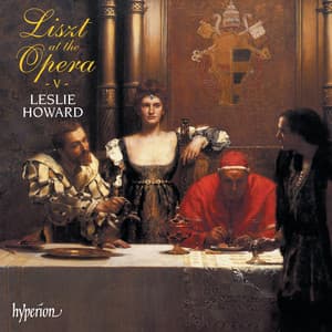 Liszt: Complete Piano Music 50 – Liszt at the Opera V - Franz Liszt