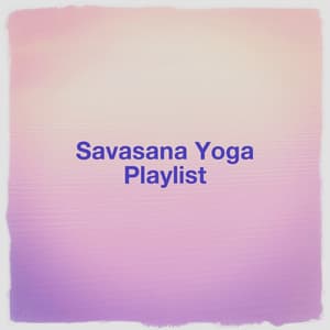 Savasana Yoga Playlist - Studying Music and Study Music