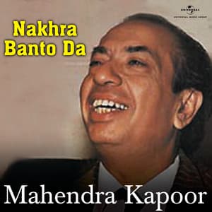 Nakhra Banto Da - Mahendra Kapoor