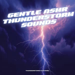Gentle ASMR Thunderstorm Sounds - Thunderstorm Channel