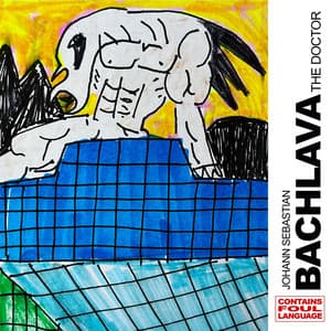 JOHANN SEBASTIAN BACHLAVA THE DOCTOR - Action Bronson