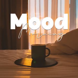 Mood Morning: Rise and Shine with Positive Jazz - Positive Attitude Music Collection