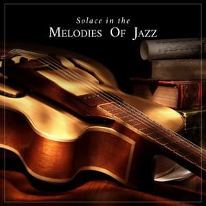 Solace in the Melodies of Jazz - Jazz Music for Studying