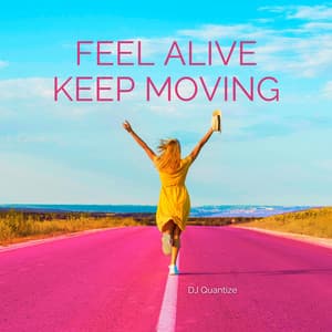 Feel Alive, Keep Moving - DJ Quantize