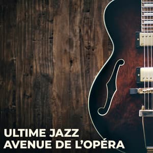 Ultime Jazz Avenue de l'Opéra - Jazz douce musique d'ambiance