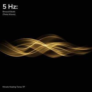 5 Hz: Binaural Beats - Miracle Healing Tones TP