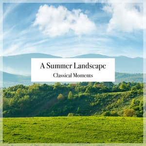 "A Summer Landscape": Classical Moments - Johann Sebastian Bach