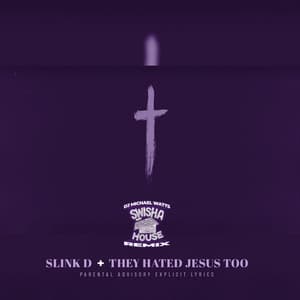 They Hated Jesus Too - Slink D