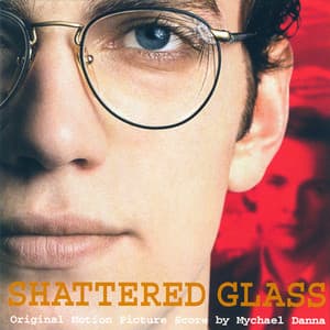 Shattered Glass - Mychael Danna