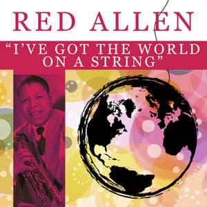 I've Got the World on a String - Red Allen