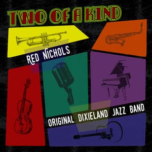Two of a Kind: Red Nichols & Original Dixieland Jazz Band - Red Nichols
