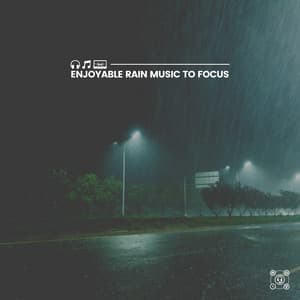 Enjoyable Rain Music to Focus - Rainfall