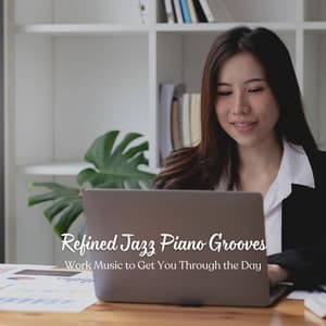Refined Jazz Piano Grooves: Work Music to Get You Through the Day - Spanish Coffee Shop Music