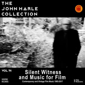 The John Harle Collection Vol. 14: Silent Witness and Music for Film - John Harle