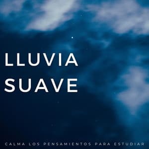Lluvia Suave: Calma Los Pensamientos Para Estudiar - Estudio de sonidos de lluvia