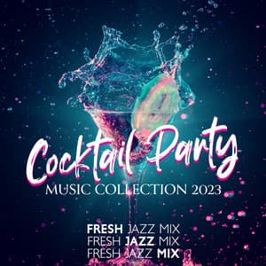 Cocktail Party Music Collection 2023: Fresh Jazz Mix - Cocktail Party Music Collection