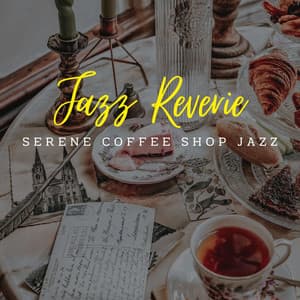 Jazz Reverie: Coffee Lounge Grooves - BGM Jazz Channel