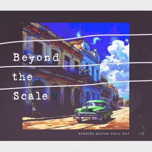 Beyond the Scale - Spanish Guitar Chill Out