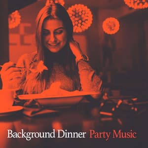 Background Dinner Party Music - Background Dinner Party Music