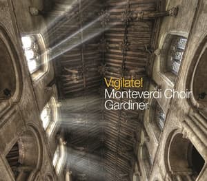 Vigilate! - The Monteverdi Choir