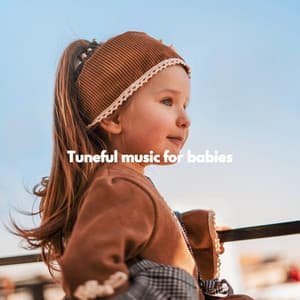 Tuneful music for babies - Baby Lullaby Playlist