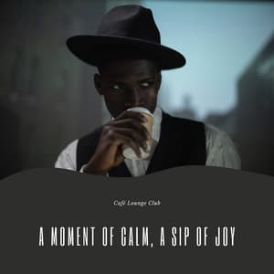 A Moment of Calm, a Sip of Joy - Café Lounge Club