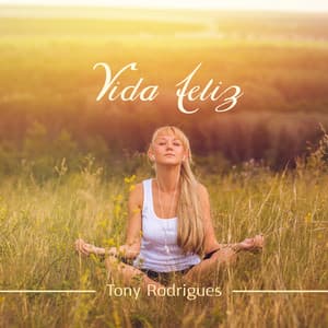 Vida Feliz - Tony Rodrigues