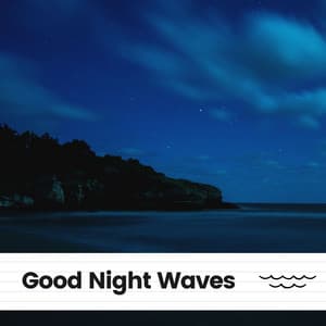 Good Night Waves - Sea Waves Sounds